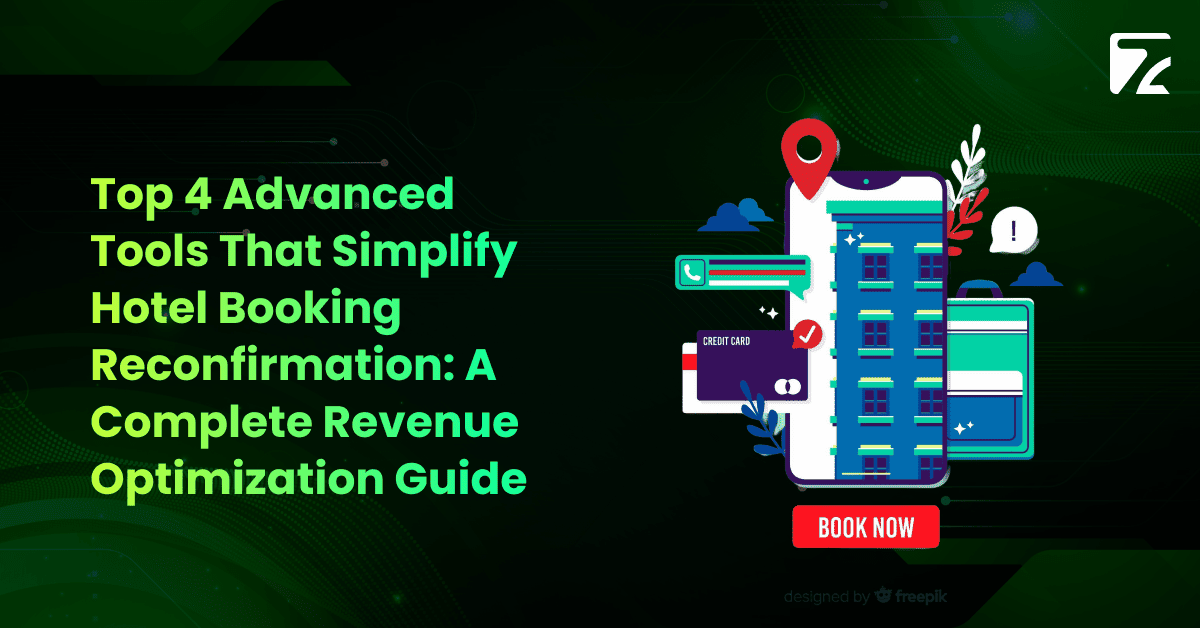 Top 4 Advanced Tools That Simplify Hotel Booking Reconfirmation_ A Complete Revenue Optimization Guide-Zeal Connect
