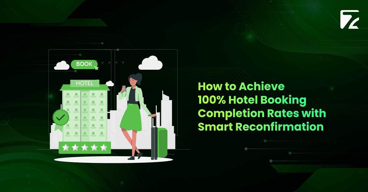 How to Achieve 100% Hotel Booking Completion Rates with Smart Reconfirmation