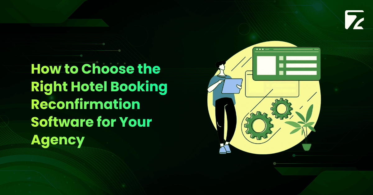 How to Choose the Right Hotel Booking Reconfirmation Software for Your Agency