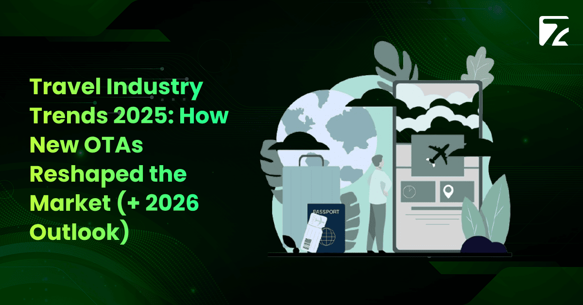 Travel Industry Trends 2025_ How New OTAs Reshaped the Market (+ 2026 Outlook) -Zeal Connect