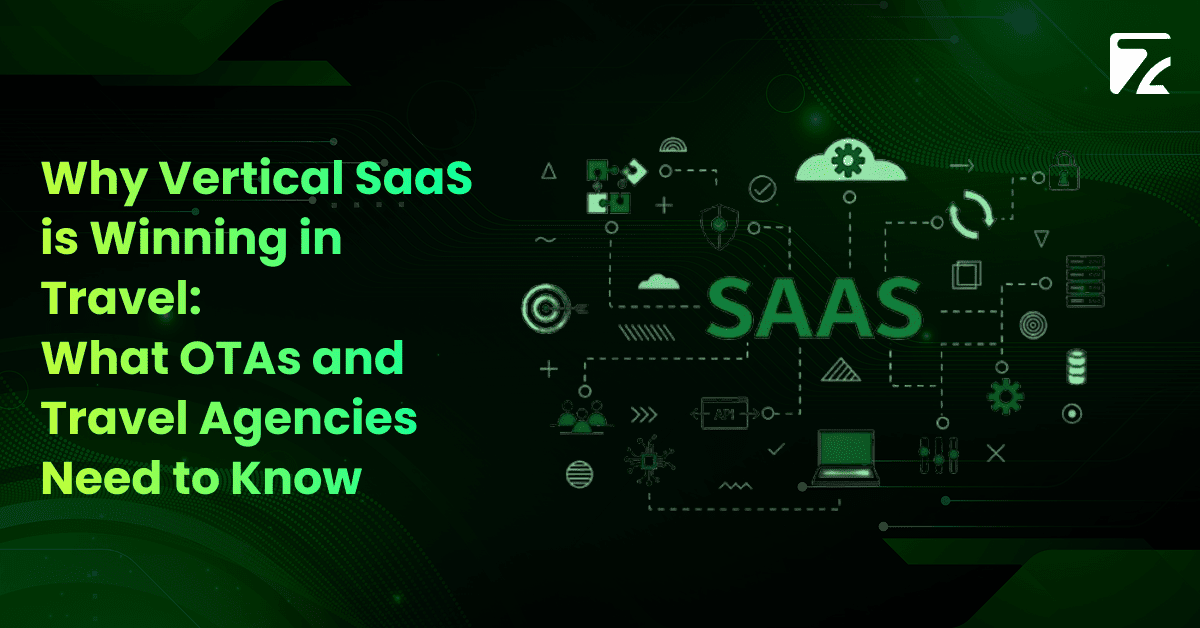 Why Vertical SaaS is Winning in Travel_ What OTAs and Travel Agencies Need to Know -Zeal Connect