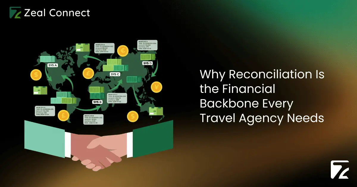 Why Reconciliation Is the Financial Backbone Every Travel Agency Needs-Zeal Connect