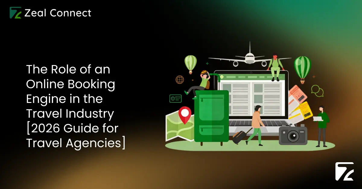The Role of an Online Booking Engine in the Travel Industry [2026 Guide for Travel Agencies]-Zeal Connect